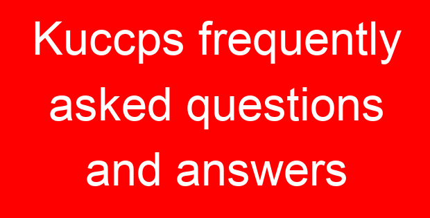Kuccps frequently asked questions and answers