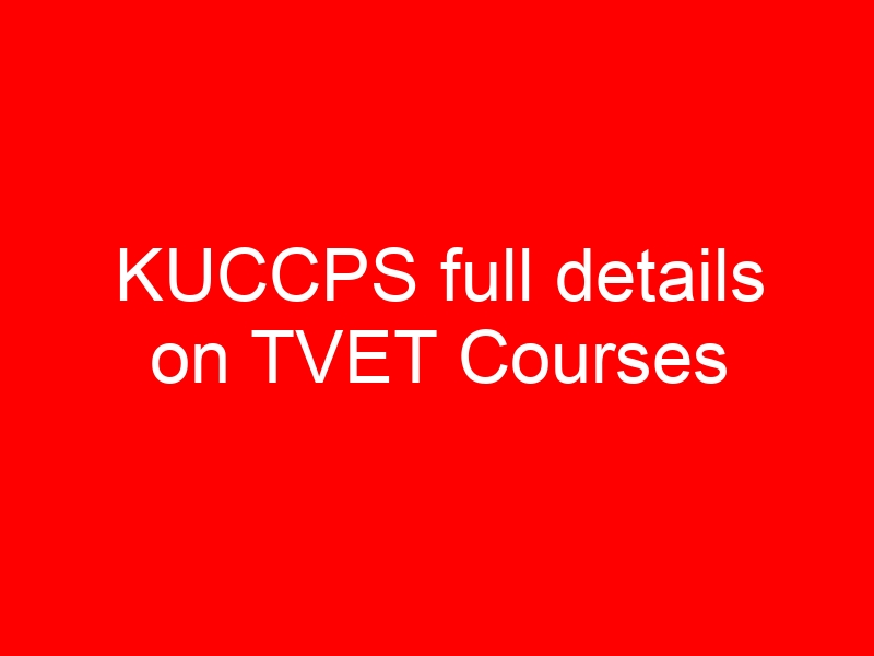 KUCCPS full details on TVET Courses