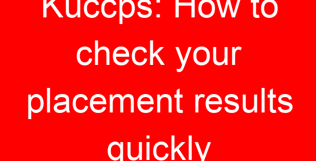 Kuccps: How to check your placement results quickly