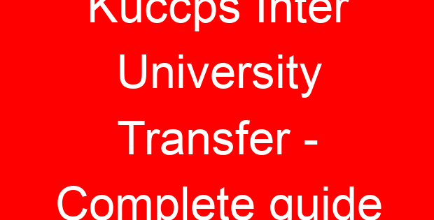 Kuccps Inter University Transfer – Complete guide