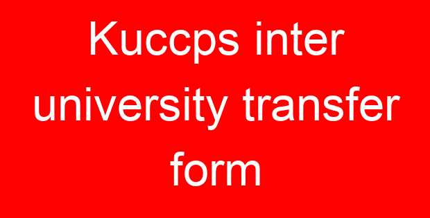 Kuccps inter university transfer form