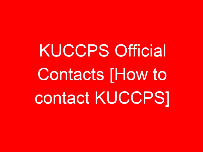 KUCCPS Official Contacts [How to contact KUCCPS]