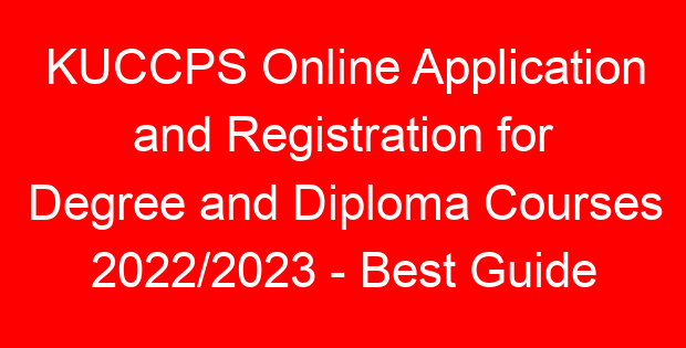 KUCCPS Online Application and Registration for Degree and Diploma Courses 2022/2023 – Best Guide