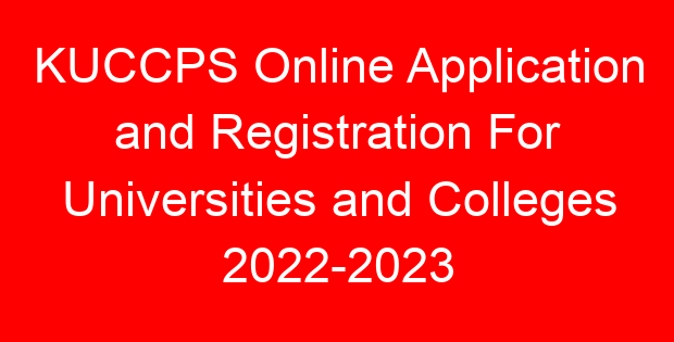 KUCCPS Online Application and Registration For Universities and Colleges 2022-2023