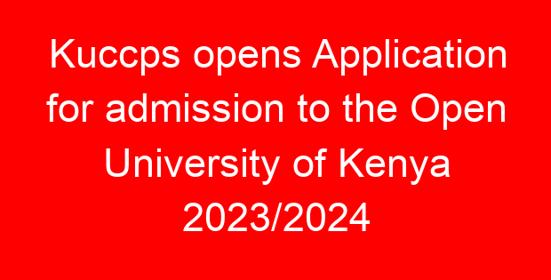 Kuccps opens Application for admission to the Open University of Kenya 2023/2024