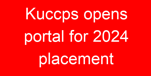 Kuccps opens portal for 2024 placement