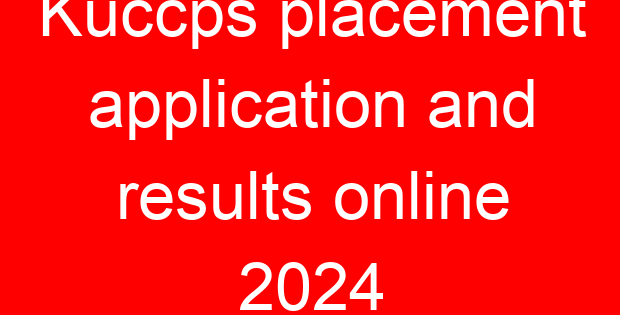 Kuccps placement application and results online 2024