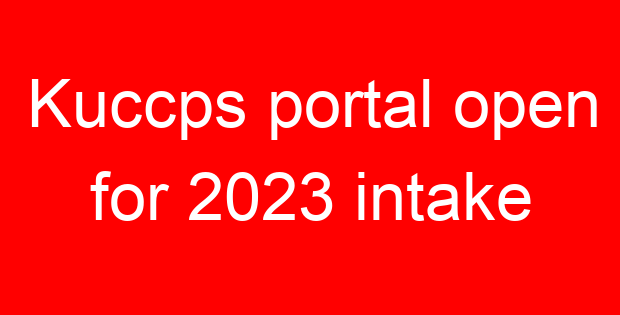 Kuccps portal open for 2023 intake
