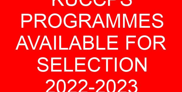 KUCCPS PROGRAMMES AVAILABLE FOR SELECTION 2022-2023