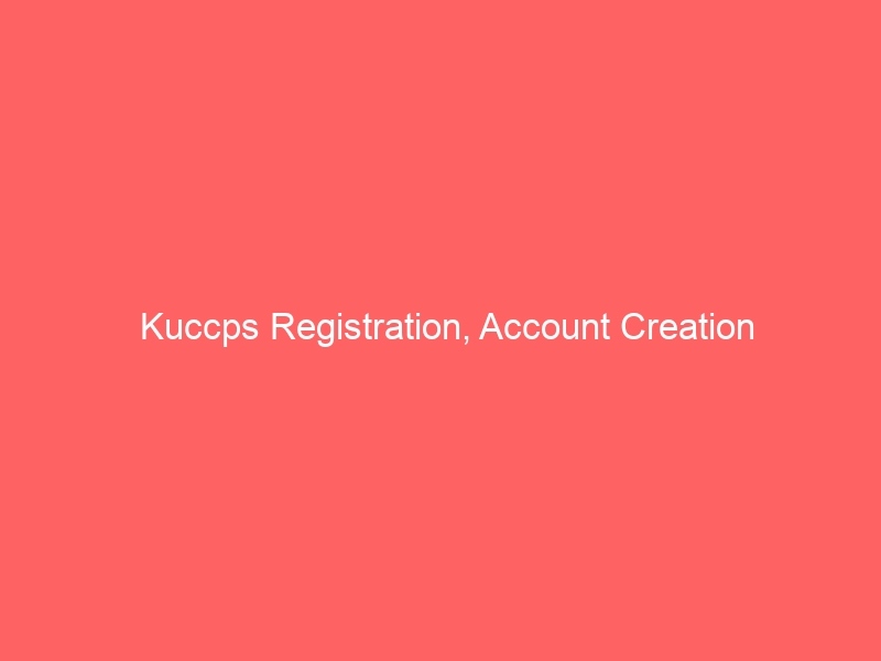 Kuccps Registration, Account Creation