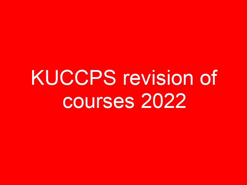 KUCCPS revision of courses 2022