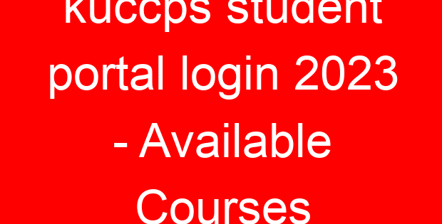 kuccps student portal login 2023 – Available Courses