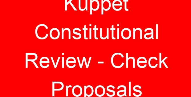 Kuppet Constitutional Review - Check Proposals