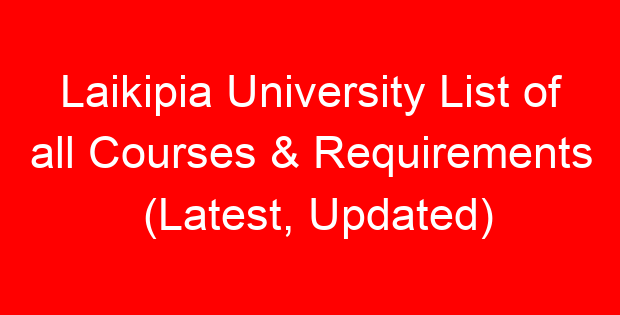 Laikipia University List of all Courses & Requirements (Latest, Updated)