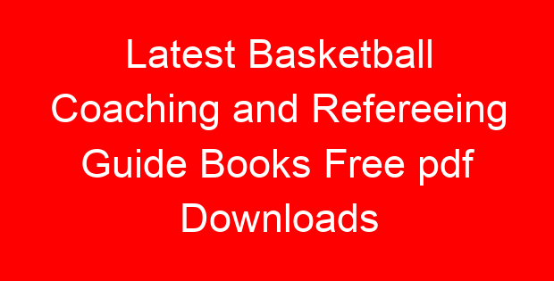 Latest Basketball Coaching and Refereeing Guide Books Free pdf Downloads