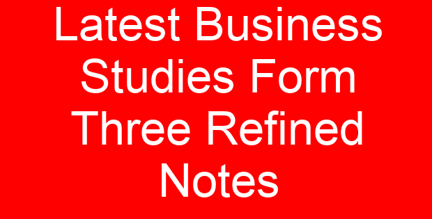 Latest Business Studies Form Three Refined Notes