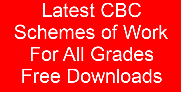 Latest CBC Schemes of Work For All Grades Free Downloads