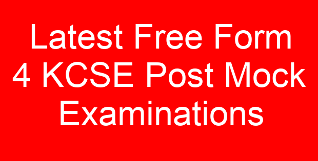 Latest Free Form 4 KCSE Post Mock Examinations