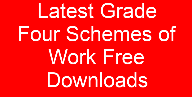 Latest Grade Four Schemes of Work Free Downloads