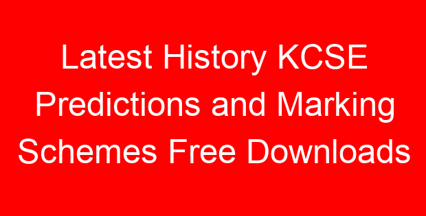 Latest History KCSE Predictions and Marking Schemes Free Downloads