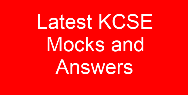 Latest KCSE Mocks and Answers