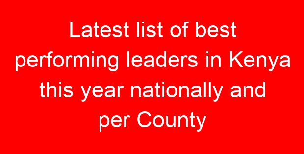 Latest list of best performing leaders in Kenya this year nationally and per County