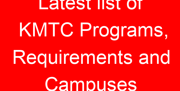 Latest list of KMTC Programs, Requirements and Campuses