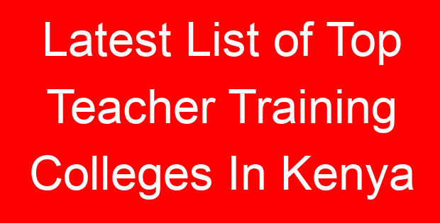 Latest List of Top Teacher Training Colleges In Kenya