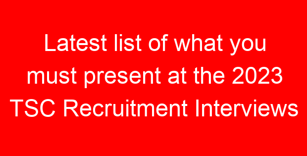Latest list of what you must present at the 2023 TSC Recruitment Interviews