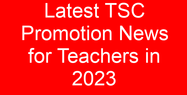 Latest TSC Promotion News for Teachers in 2023