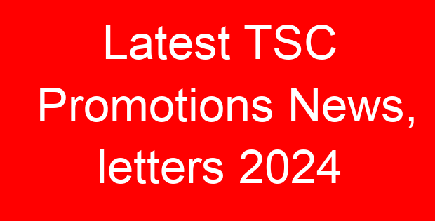 Latest TSC Promotions News, letters 2024