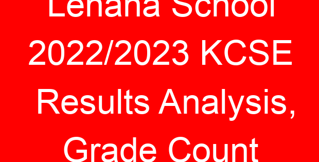 Lenana School 2022/2023 KCSE Results Analysis, Grade Count