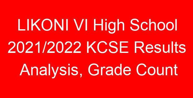 LIKONI VI High School 2021/2022 KCSE Results Analysis, Grade Count