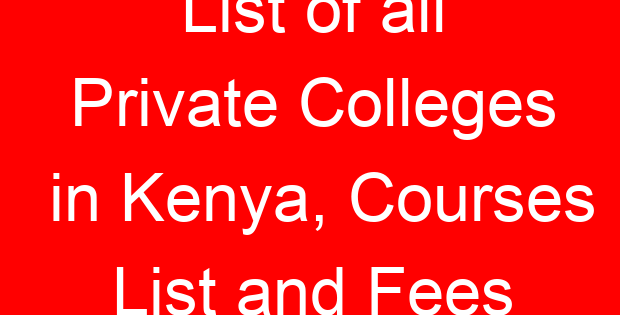 List of all Private Colleges in Kenya, Courses List and Fees