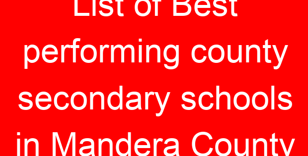 List of Best performing county secondary schools in Mandera County