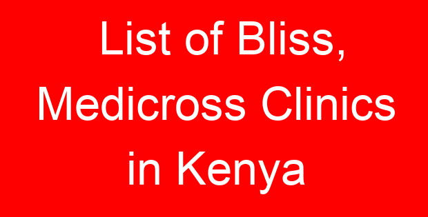 List of Bliss, Medicross Clinics in Kenya