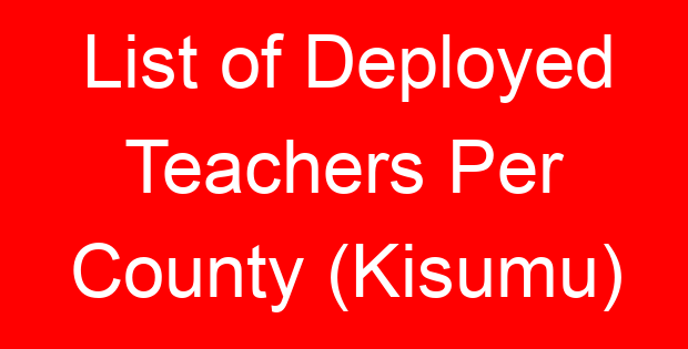 List of Deployed Teachers Per County (Kisumu)