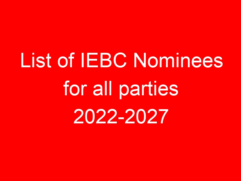 List of IEBC Nominees for all parties 2022-2027