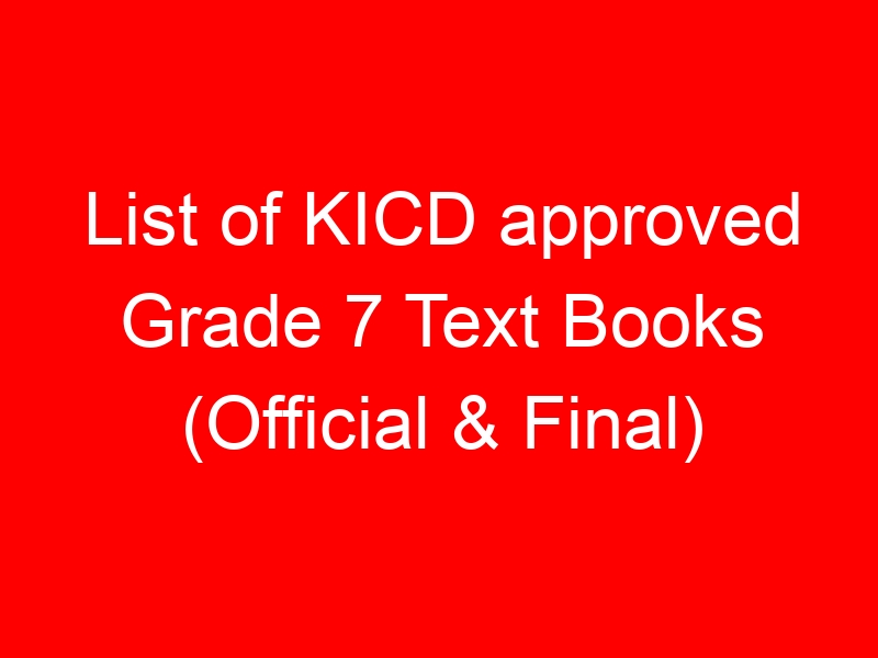 List of KICD approved Grade 7 Text Books (Official & Final)