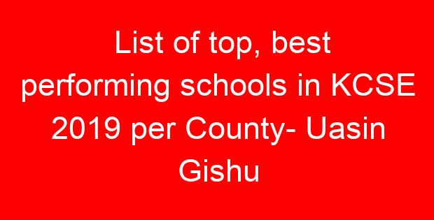 List of top, best performing schools in KCSE 2019 per County- Uasin Gishu