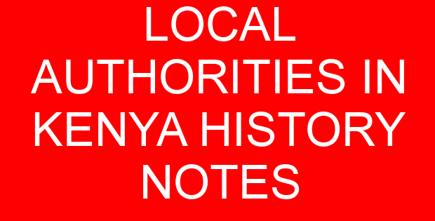 LOCAL AUTHORITIES IN KENYA HISTORY NOTES