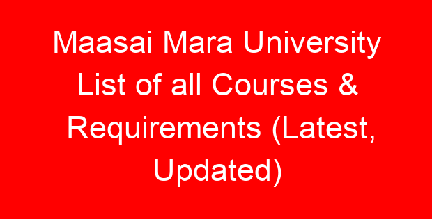 Maasai Mara University List of all Courses & Requirements (Latest, Updated)