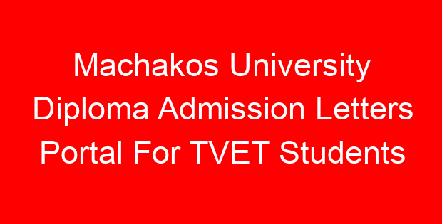Machakos University Diploma Admission Letters Portal For TVET Students