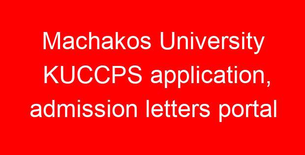 Machakos University KUCCPS application, admission letters portal