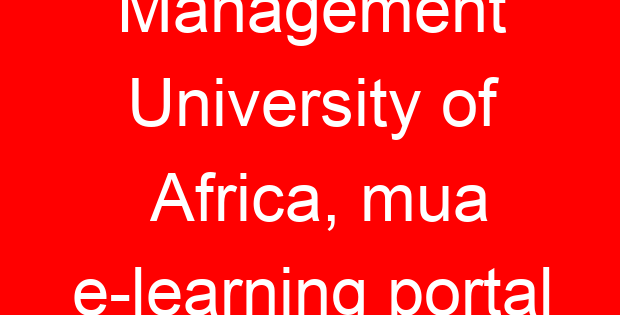 Management University of Africa, mua e-learning portal
