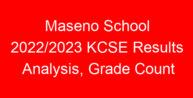 Maseno School 2022/2023 KCSE Results Analysis, Grade Count