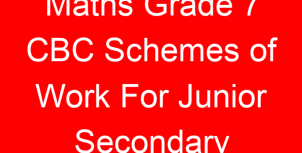 Maths Grade 7 CBC Schemes of Work For Junior Secondary
