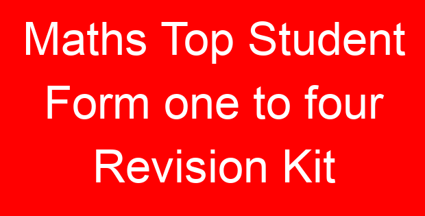 Maths Top Student Form one to four Revision Kit