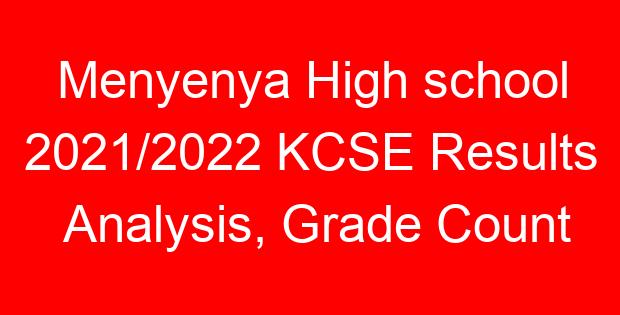 Menyenya High school 2021/2022 KCSE Results Analysis, Grade Count