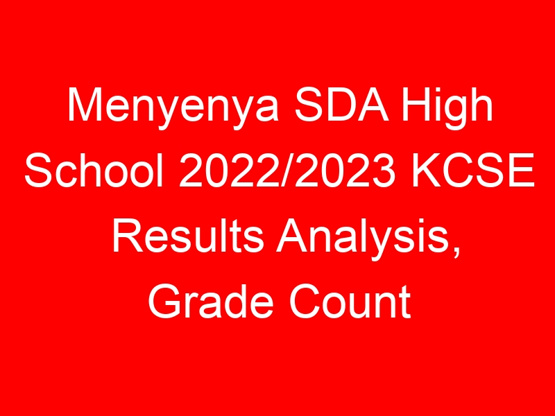 Menyenya SDA High School 2022/2023 KCSE Results Analysis, Grade Count